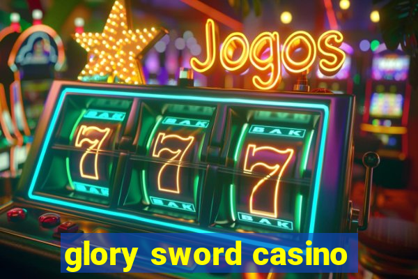 glory sword casino